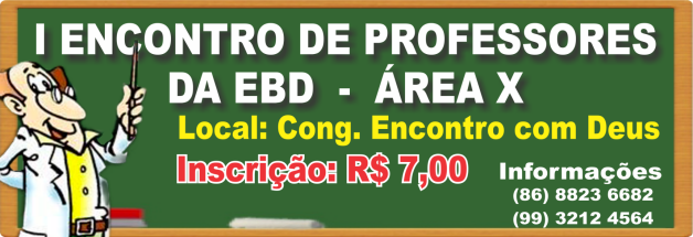I ENCONTRO DE PROFESSORES DA EBD- AREA X
